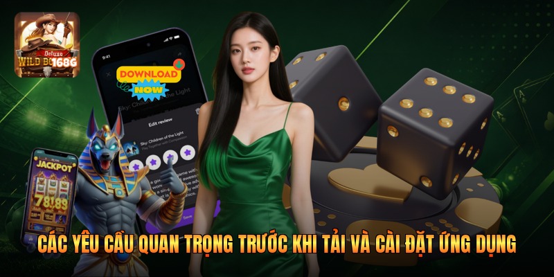 Các yêu cầu quan trọng trước khi tải và cài đặt ứng dụng