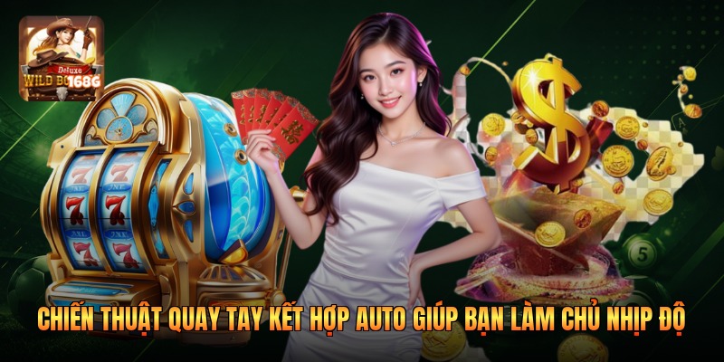 Chiến thuật quay tay kết hợp auto giúp bạn làm chủ nhịp độ