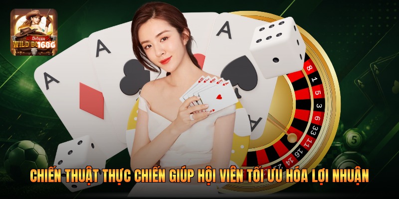 Chiến thuật thực chiến giúp hội viên tối ưu hóa lợi nhuận