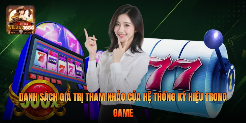 Danh sách giá trị tham khảo của hệ thống ký hiệu trong game