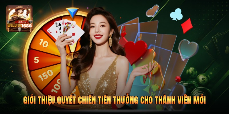 Giới Thiệu Quyết Chiến Tiền Thưởng Cho Thành Viên Mới