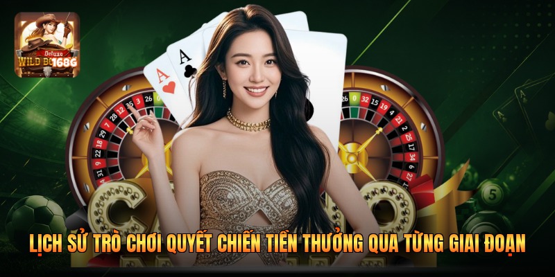 Lịch sử trò chơi Quyết Chiến Tiền Thưởng qua từng giai đoạn