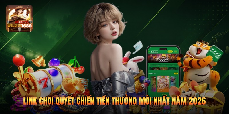 Link Chơi Quyết Chiến Tiền Thưởng Mới Nhất Năm 2026