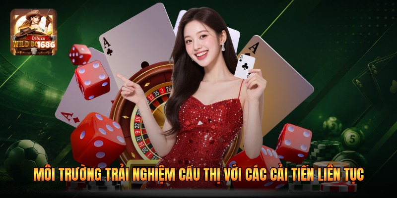 Môi trường trải nghiệm cầu thị với các cải tiến liên tục