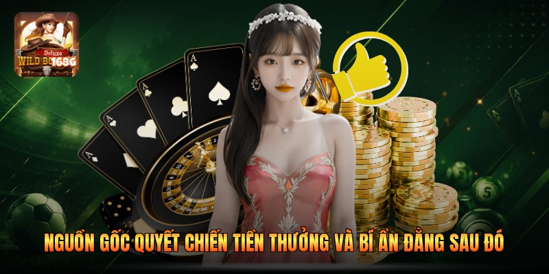 Nguồn gốc Quyết Chiến Tiền Thưởng Và Bí Ẩn Đằng Sau Đó