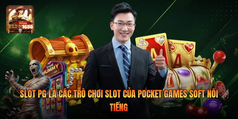 Slot PG là các trò chơi slot của Pocket Games Soft nổi tiếng