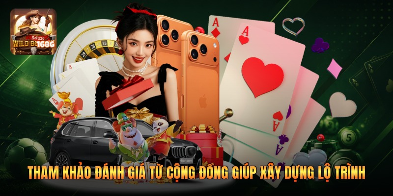 Tham khảo đánh giá từ cộng đồng giúp xây dựng lộ trình